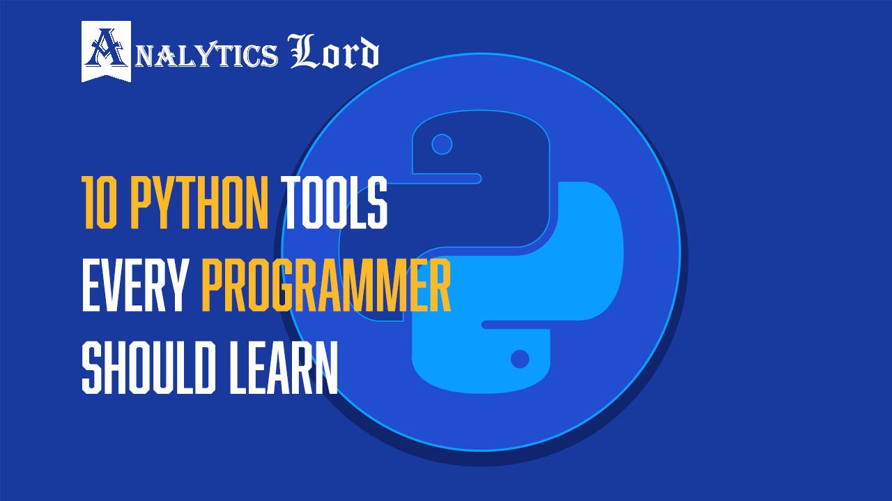 10 Python Tools Every Programmer Should Learn