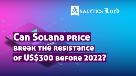 Can Solana price break the resistance of US$300 before 2022