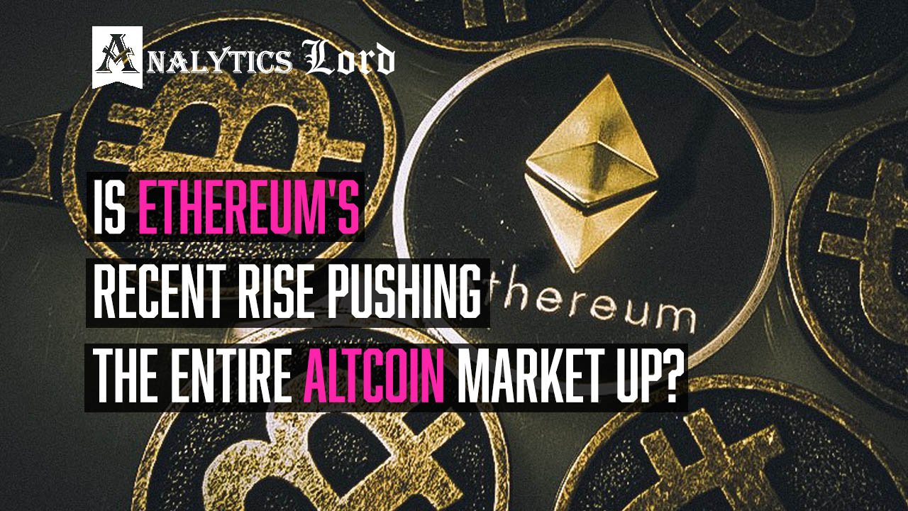 Is the recent Ethereum's price rise pushing the entire Altcoin market up