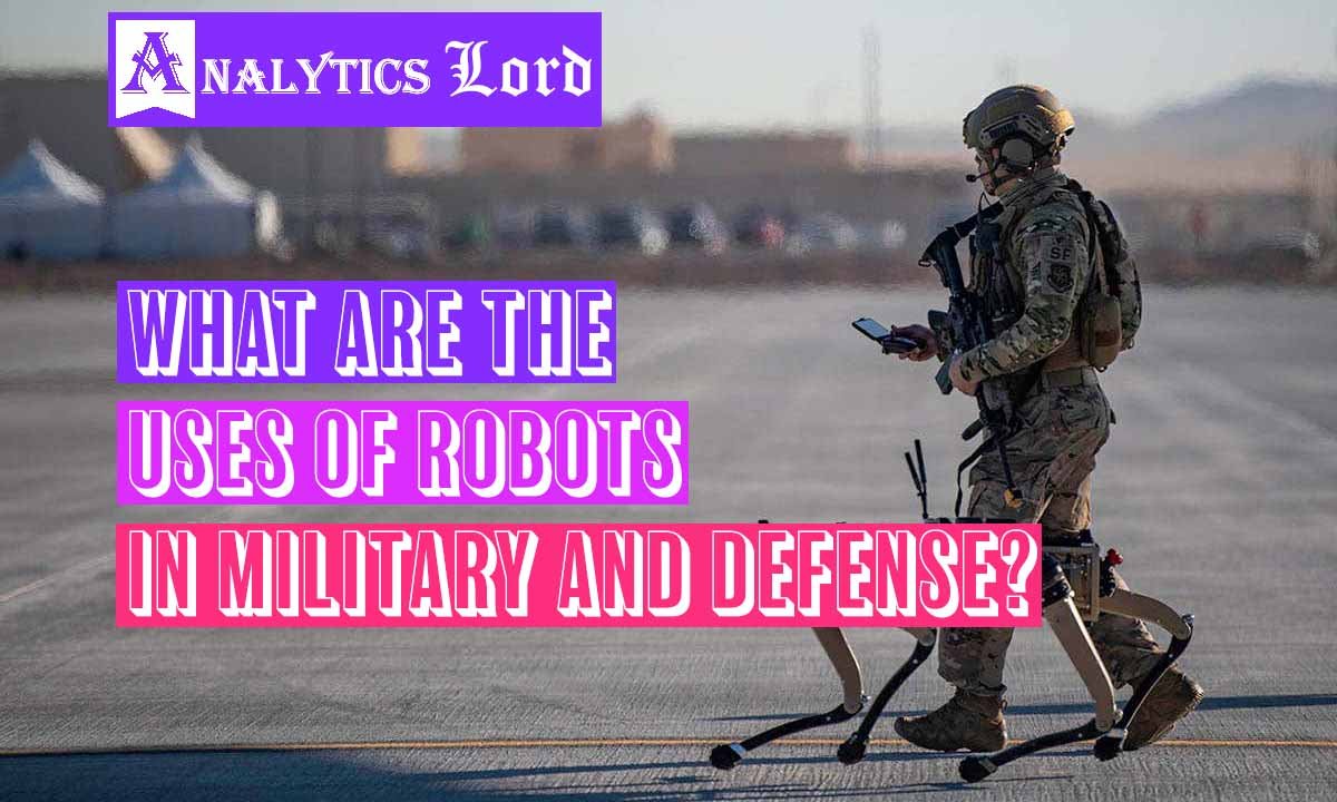 What are the uses of robots in military and defense
