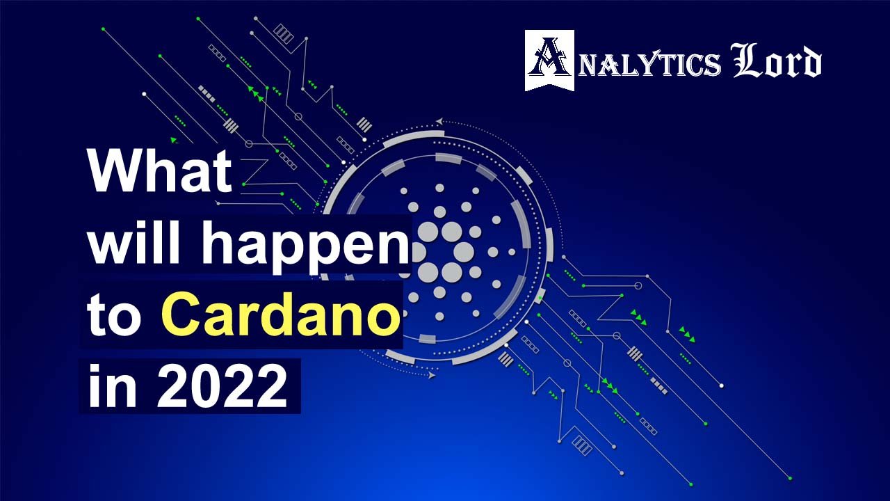 What will happen to Cardano in 2022